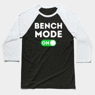 Bench Mode On Baseball T-Shirt